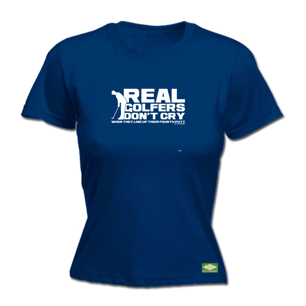 Oob Real Golfers Dont Cry When They Line Up Their Forth Putt - Funny Womens T-Shirt Tshirt