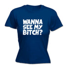 Wanna See My B!Tch - Funny Womens T-Shirt Tshirt