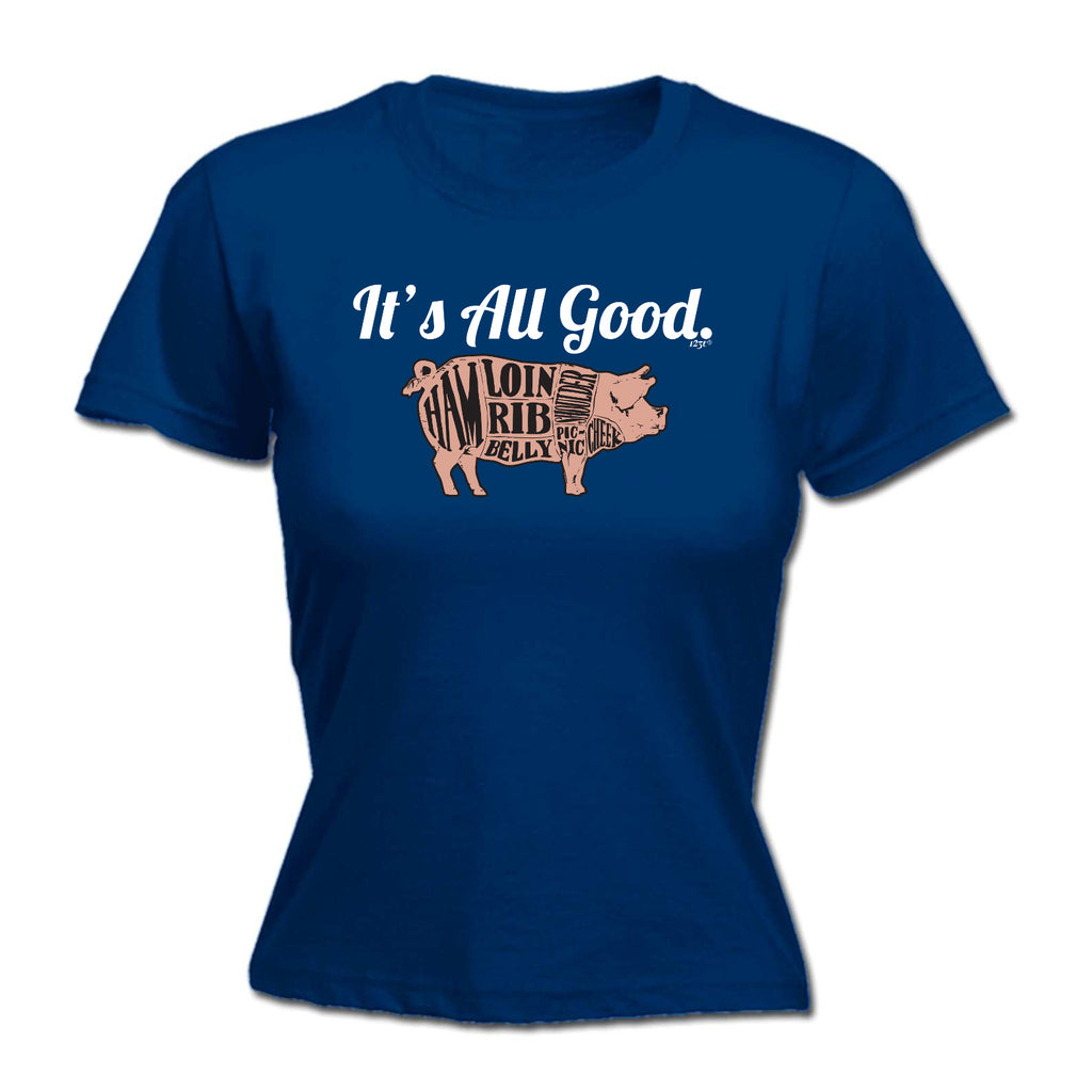 Its All Good Pig - Funny Womens T-Shirt Tshirt