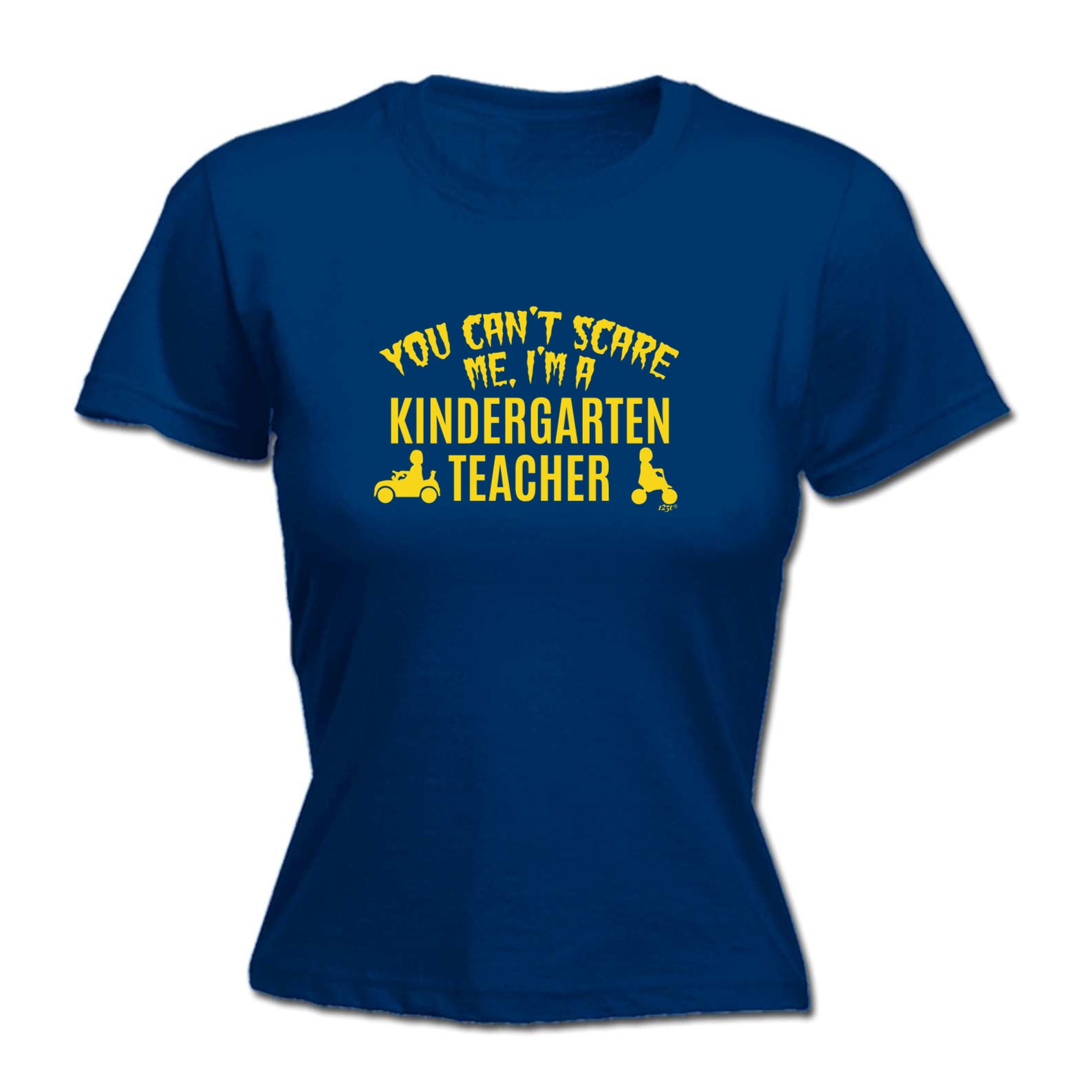You Cant Scare Me Im A Kindergarten Teacher - Funny Womens T-Shirt Tshirt