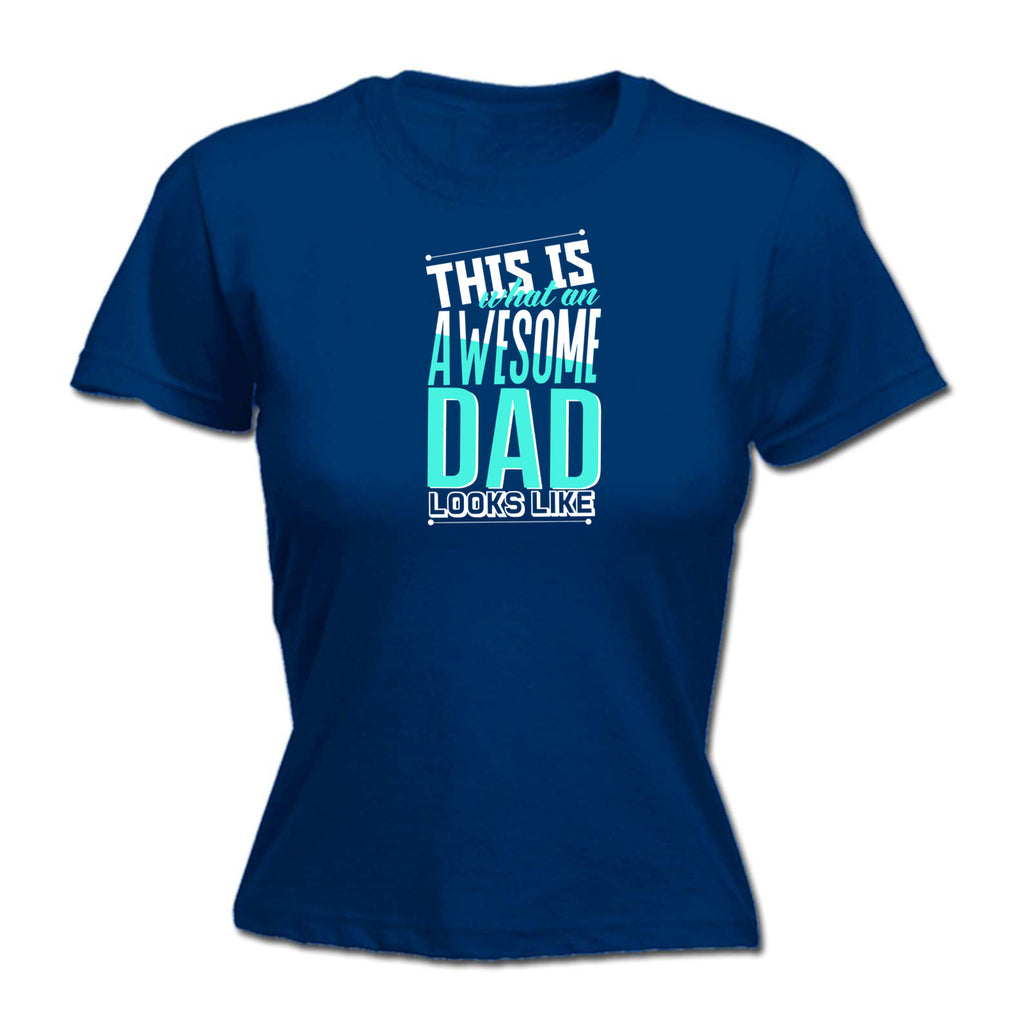 This Is What An Awesome Dad Looks Like V2 Father Daddy - Funny Womens T-Shirt Tshirt