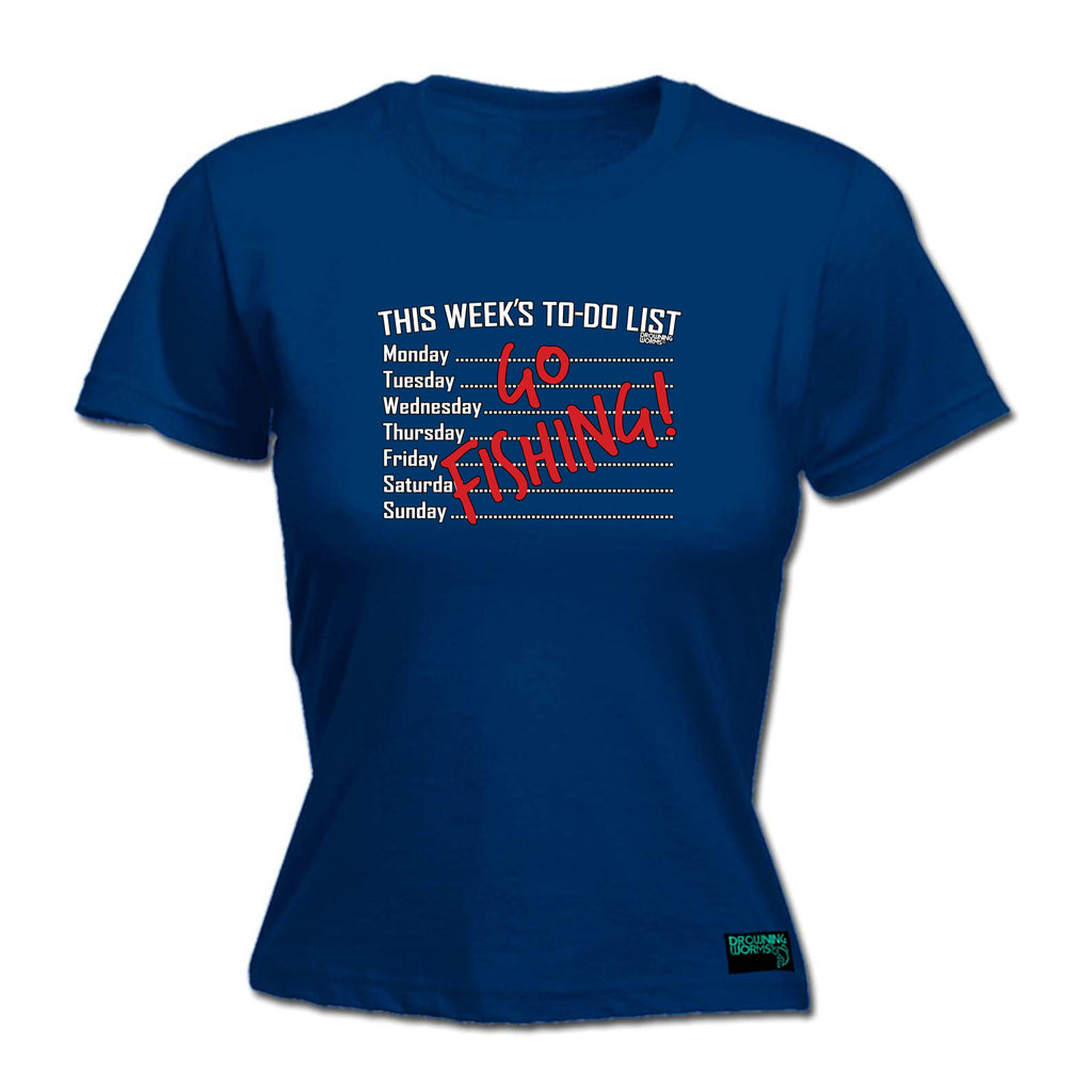 Dw This Weeks To Do List Go Fishing - Funny Womens T-Shirt Tshirt