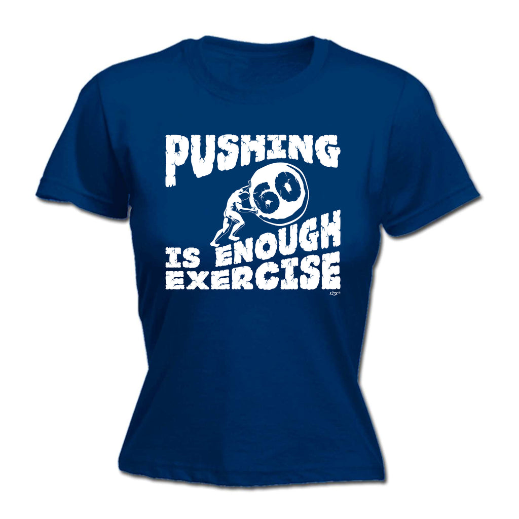 Pushing 60 Is Enough Exercise - Funny Womens T-Shirt Tshirt