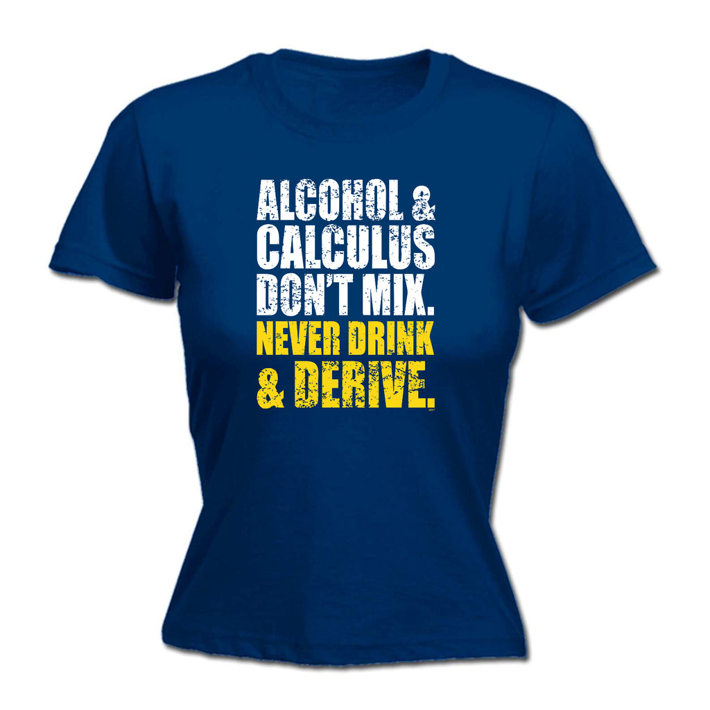 Alcohol And Calculus Dont Mix - Funny Womens T-Shirt Tshirt