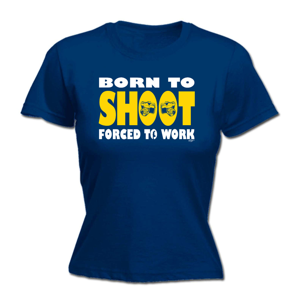 Born To Shoot - Funny Womens T-Shirt Tshirt