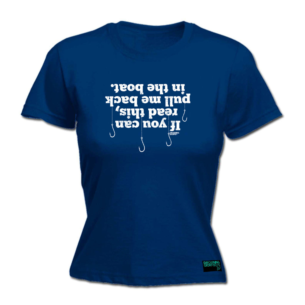 Dw If You Can Read This Pull Me Back In The Boat - Funny Womens T-Shirt Tshirt