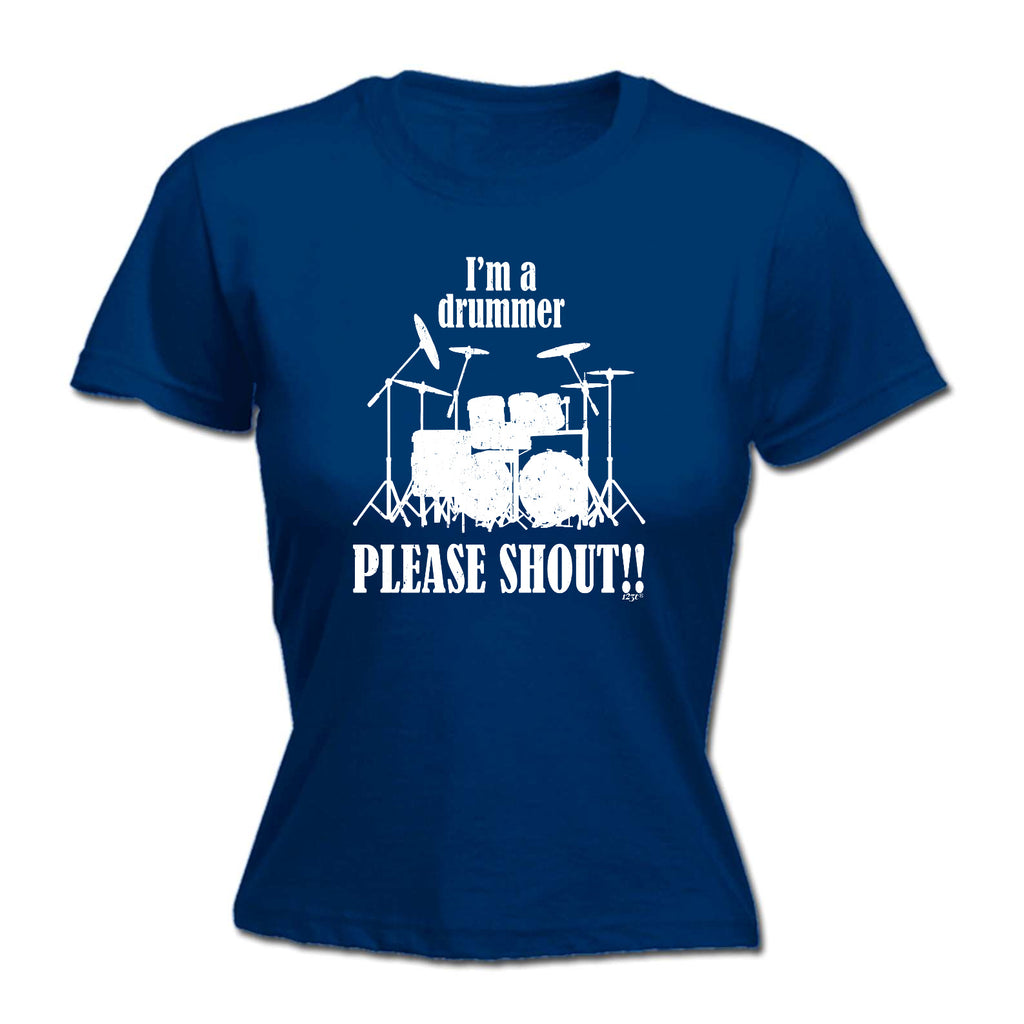 Im A Drummer Please Shout Music Drums - Funny Womens T-Shirt Tshirt