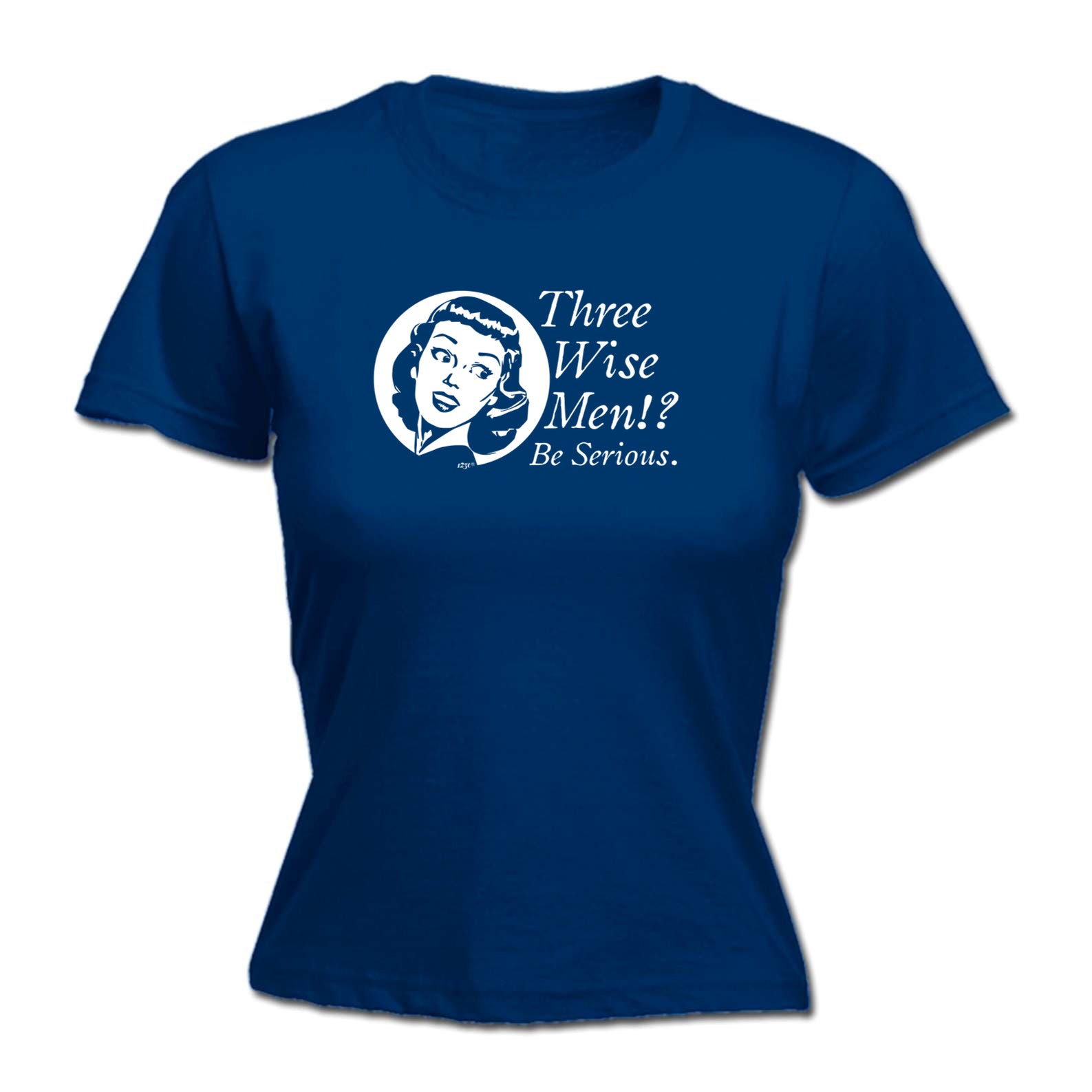 Three Wise Men Be Serious - Funny Womens T-Shirt Tshirt
