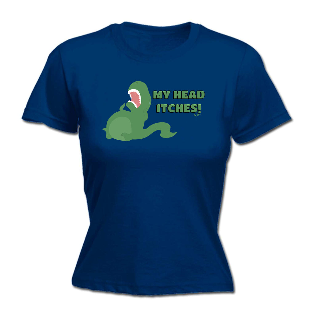 My Head Itches Dinosaur T Rex - Funny Womens T-Shirt Tshirt
