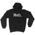 Meh - Funny Hoodies Hoodie
