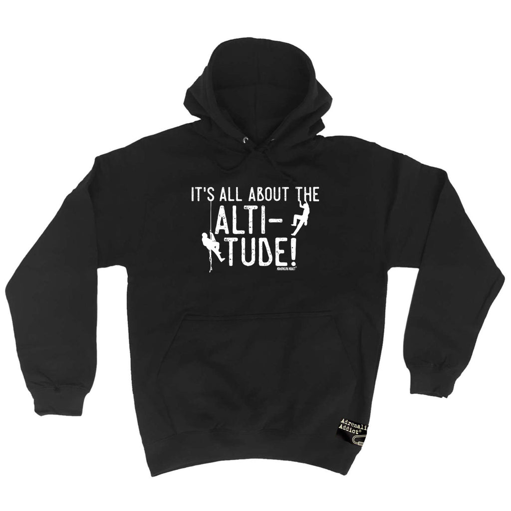 Aa It All About The Altitude - Funny Hoodies Hoodie