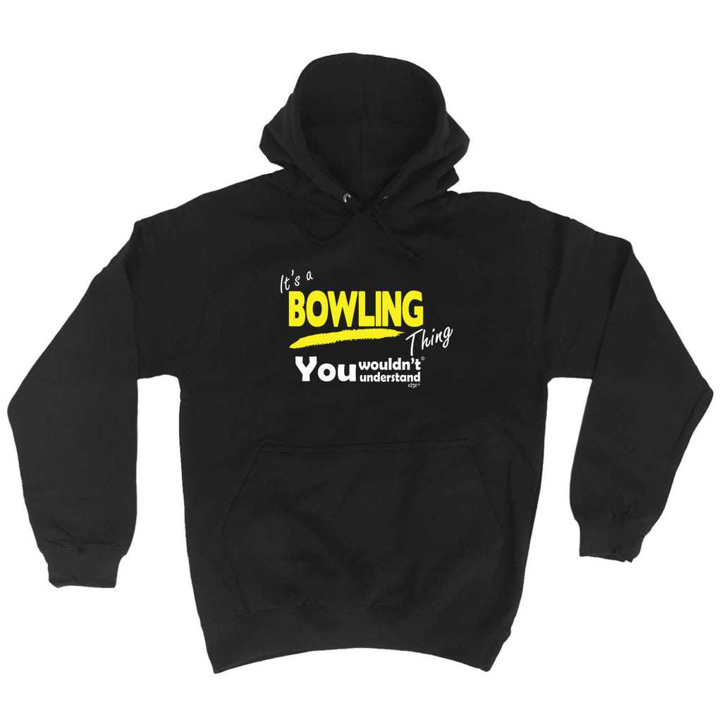 Its A Bowling Thing You Wouldnt Understand - Funny Hoodies Hoodie