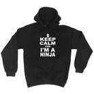 Keep Calm Cos Im A Ninja - Funny Hoodies Hoodie