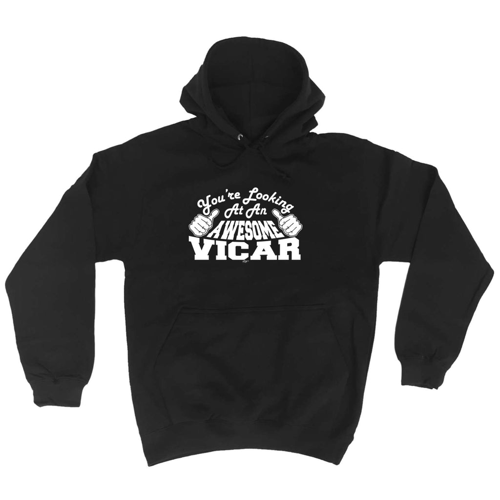 Youre Looking At An Awesome Vicar - Funny Hoodies Hoodie