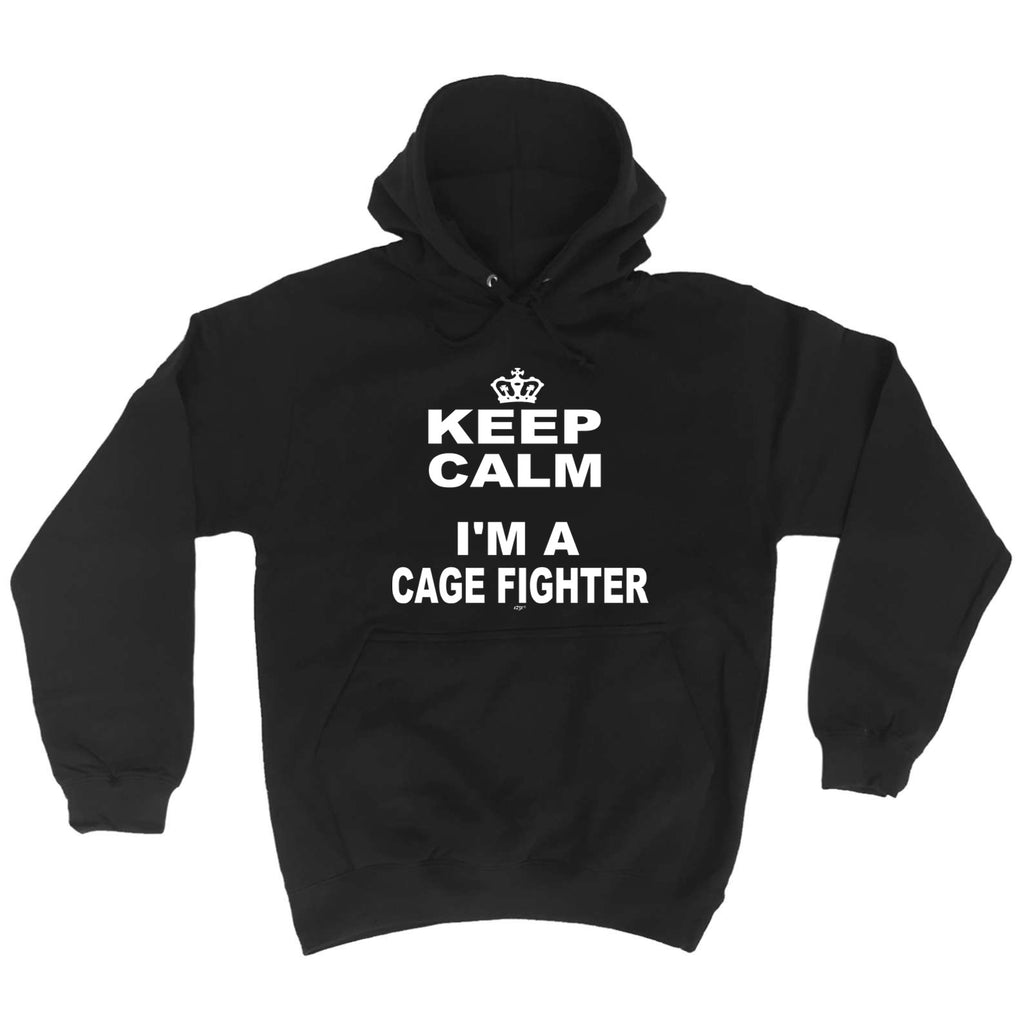 Keep Calm Im A Cage Fighter - Funny Hoodies Hoodie