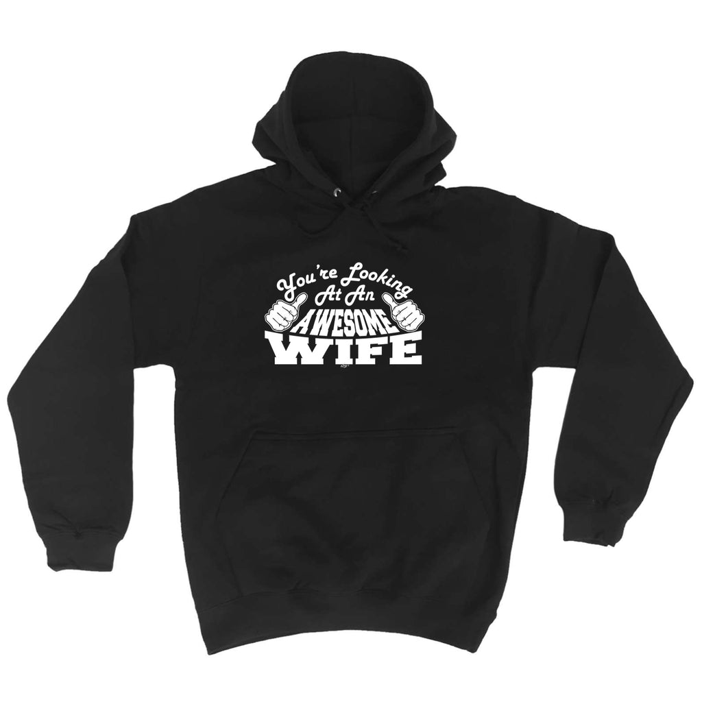 Youre Looking At An Awesome Wife - Funny Hoodies Hoodie