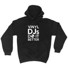 Vinyl Djs Do It Better - Funny Hoodies Hoodie
