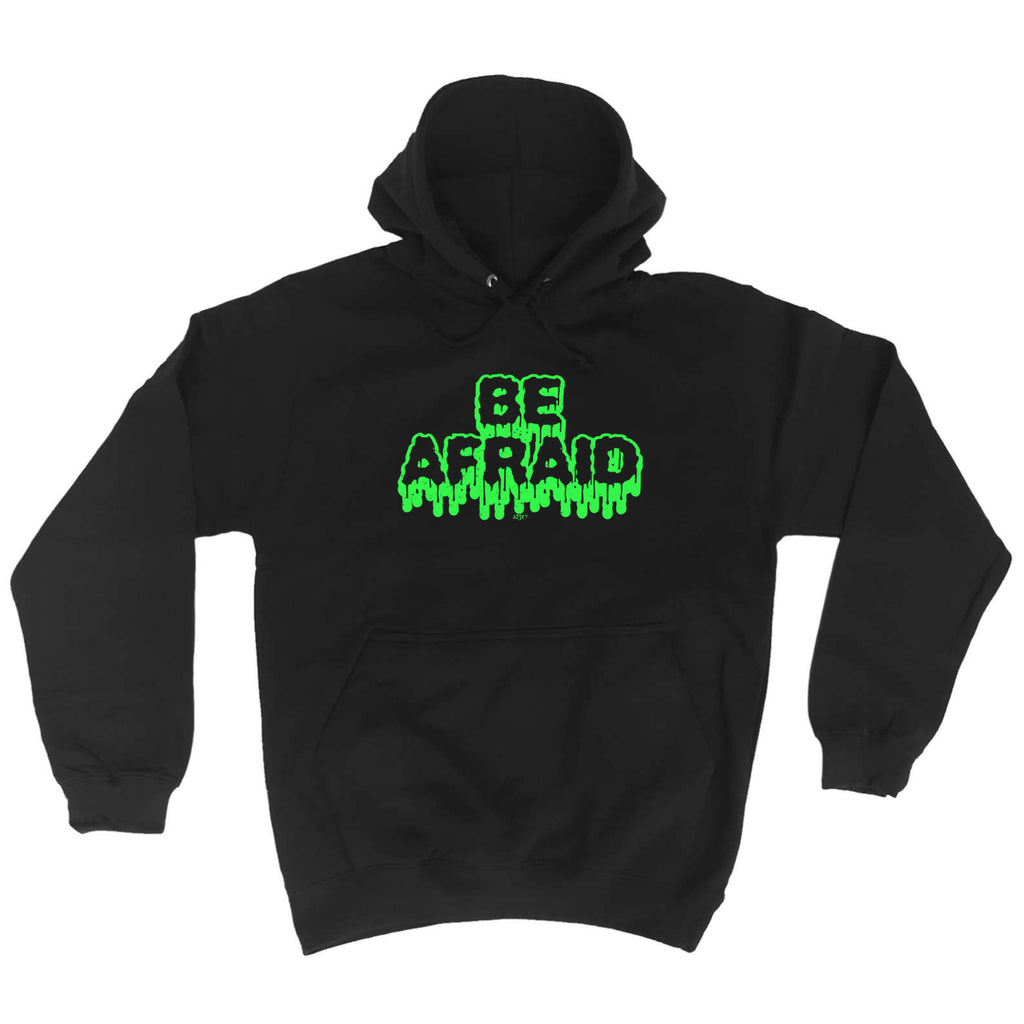 Be Afraid - Funny Hoodies Hoodie