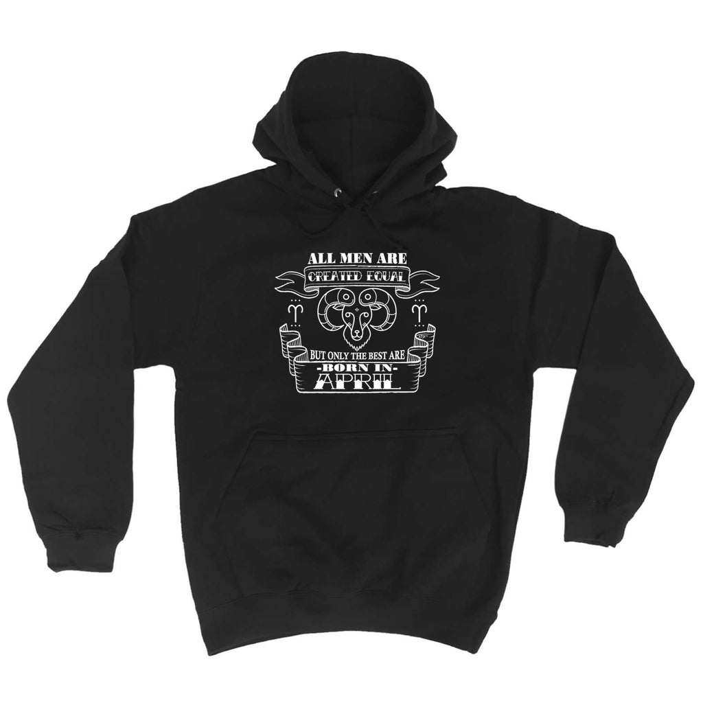 April Aries Birthday All Birthday Men Are Created Equal - Funny Hoodies Hoodie