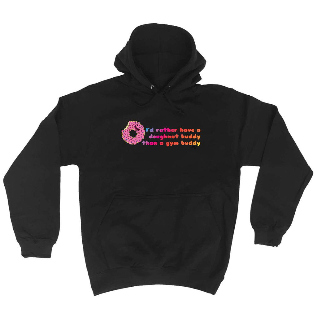 Id Rather Have A Doughnut Buddy - Funny Hoodies Hoodie