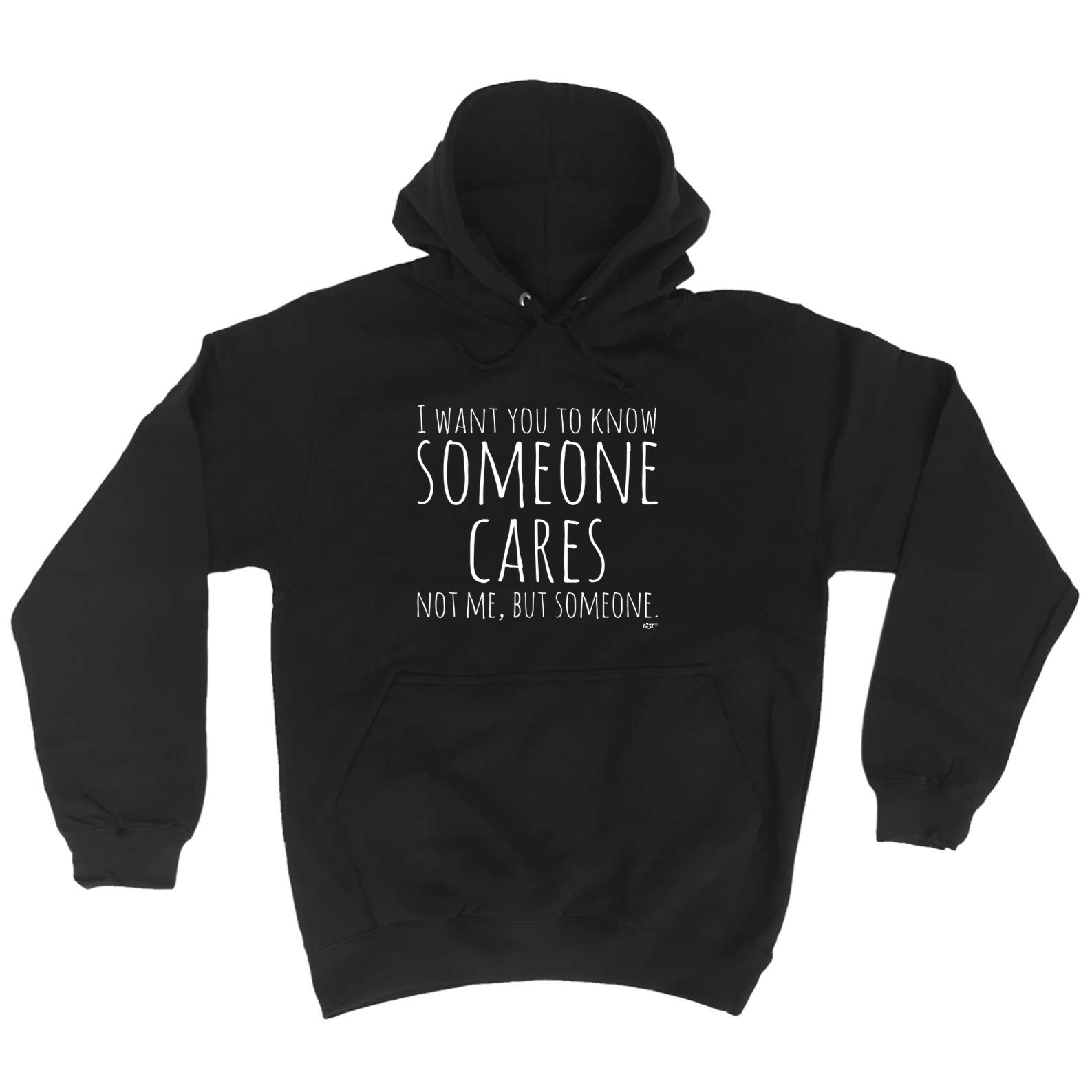 Want You To Know Someone Cares - Funny Hoodies Hoodie