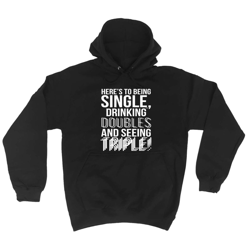 Heres To Being Single Drinking Doubles - Funny Hoodies Hoodie