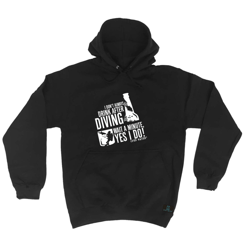 Ow I Dont Always Drink After Diving - Funny Hoodies Hoodie