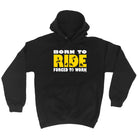 Born To Ride - Funny Hoodies Hoodie