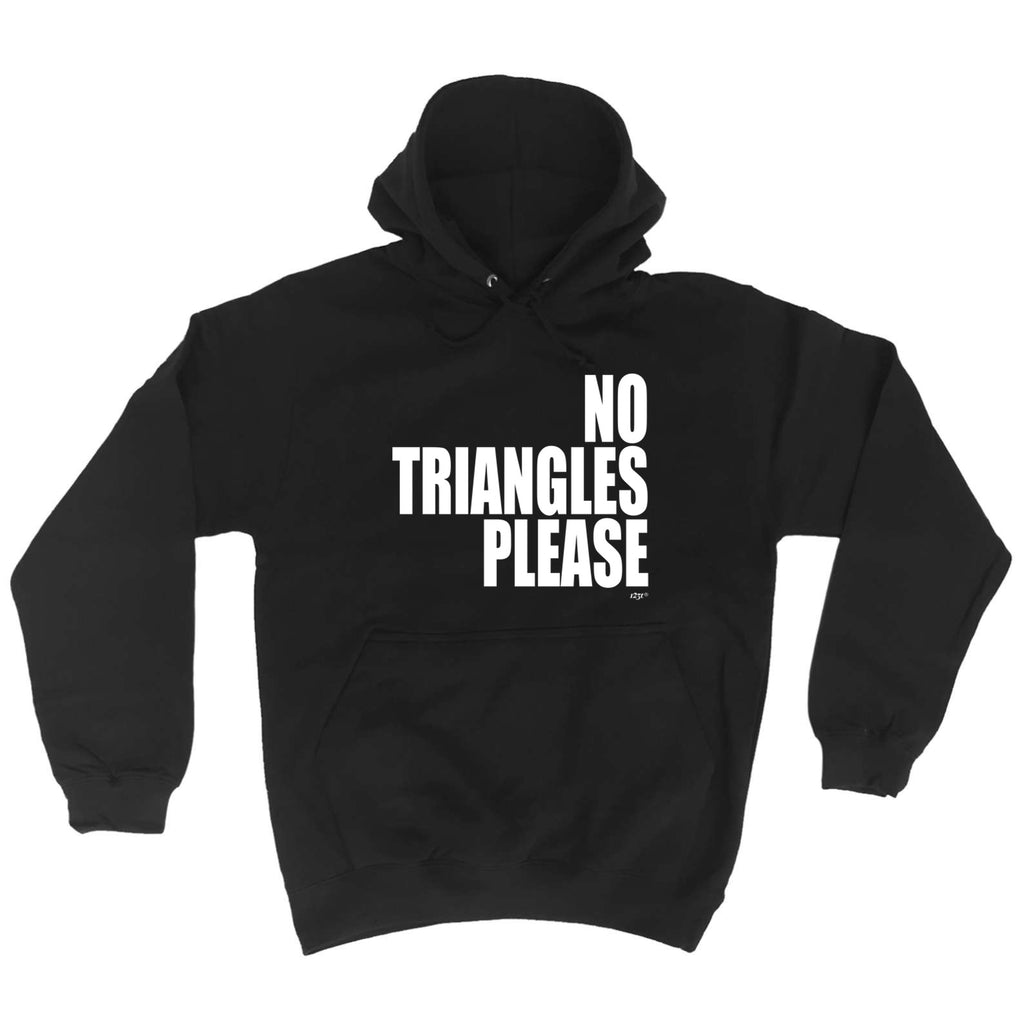 No Triangles Please - Funny Hoodies Hoodie