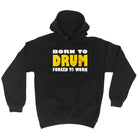 Born To Drum Music Drummer - Funny Hoodies Hoodie