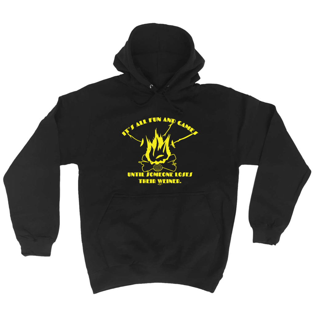 Its All Fun And Games Until Someone Weiner - Funny Hoodies Hoodie