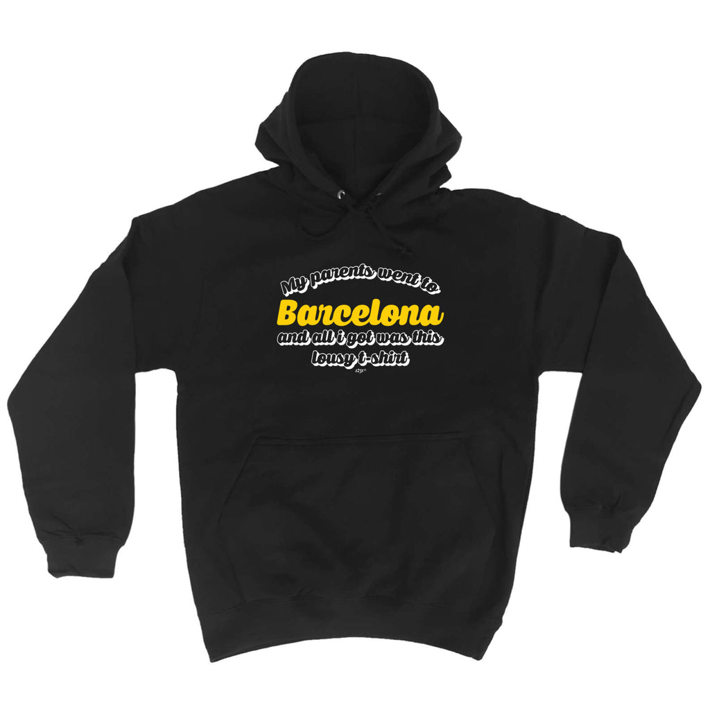 Barcelona My Parents Went To And All Got - Funny Hoodies Hoodie