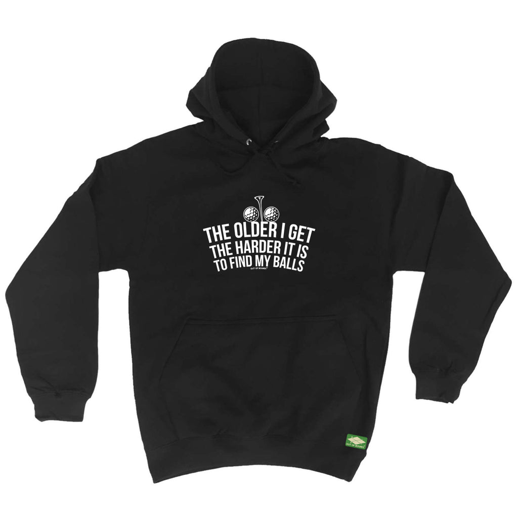 Oob The Older I Get The Harder It Is To Find My Balls - Funny Hoodies Hoodie