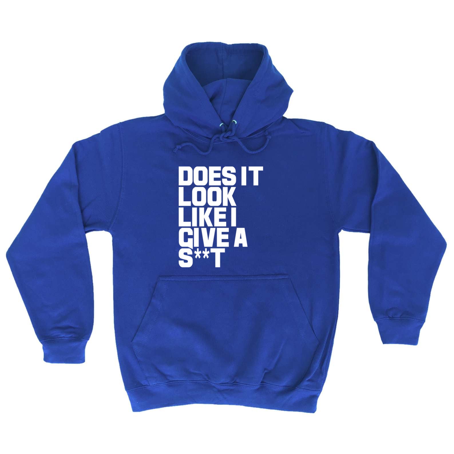 Does It Look Like I Give - Funny Hoodies Hoodie
