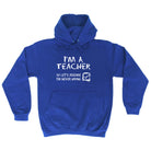 Im A Teacher Lets Assume - Funny Hoodies Hoodie