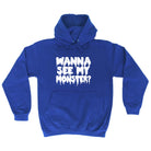 Wanna See My Monster - Funny Hoodies Hoodie