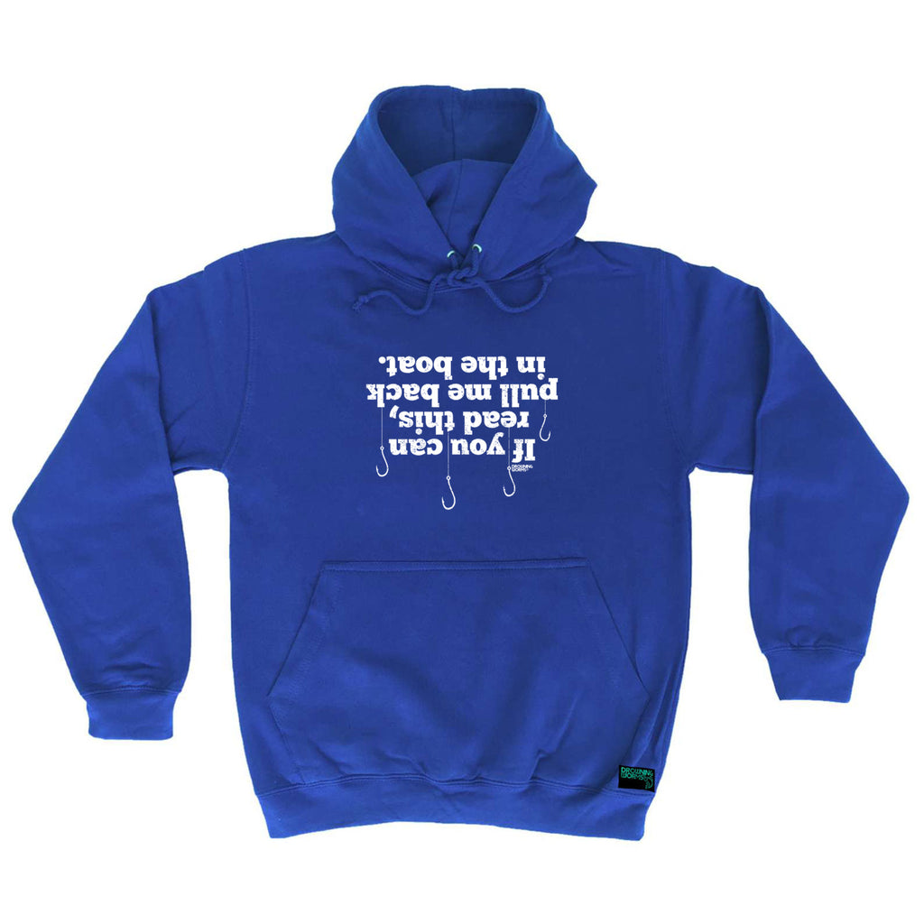 Dw If You Can Read This Pull Me Back In The Boat - Funny Hoodies Hoodie