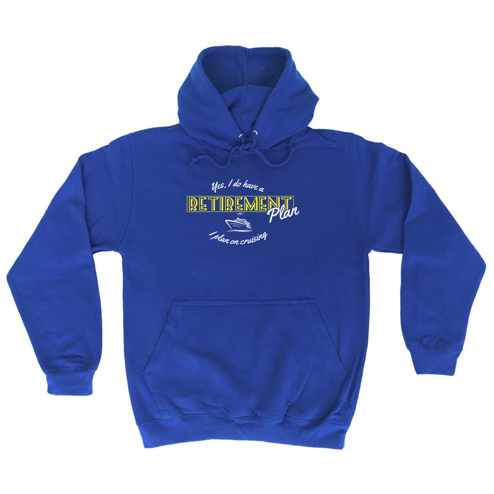 Yes Do Have A Retirement Plan Cruising - Funny Hoodies Hoodie