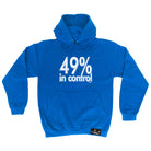 Pm 49 Percent In Control - Funny Hoodies Hoodie