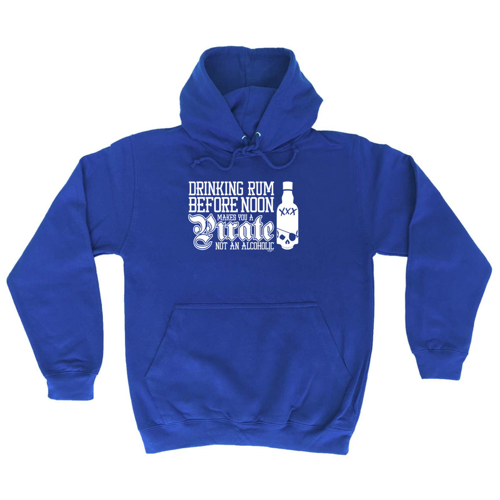 Pirate Drinking Rum Before Noon Makes You A - Funny Hoodies Hoodie