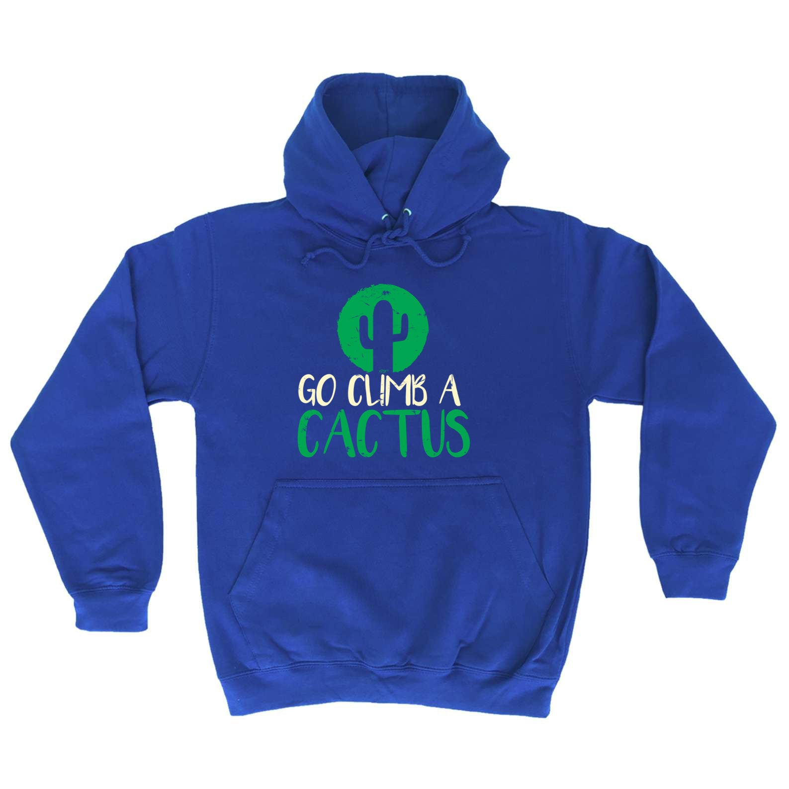 Go Climb A Cactus - Funny Hoodies Hoodie
