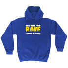 Born To Rave - Funny Hoodies Hoodie