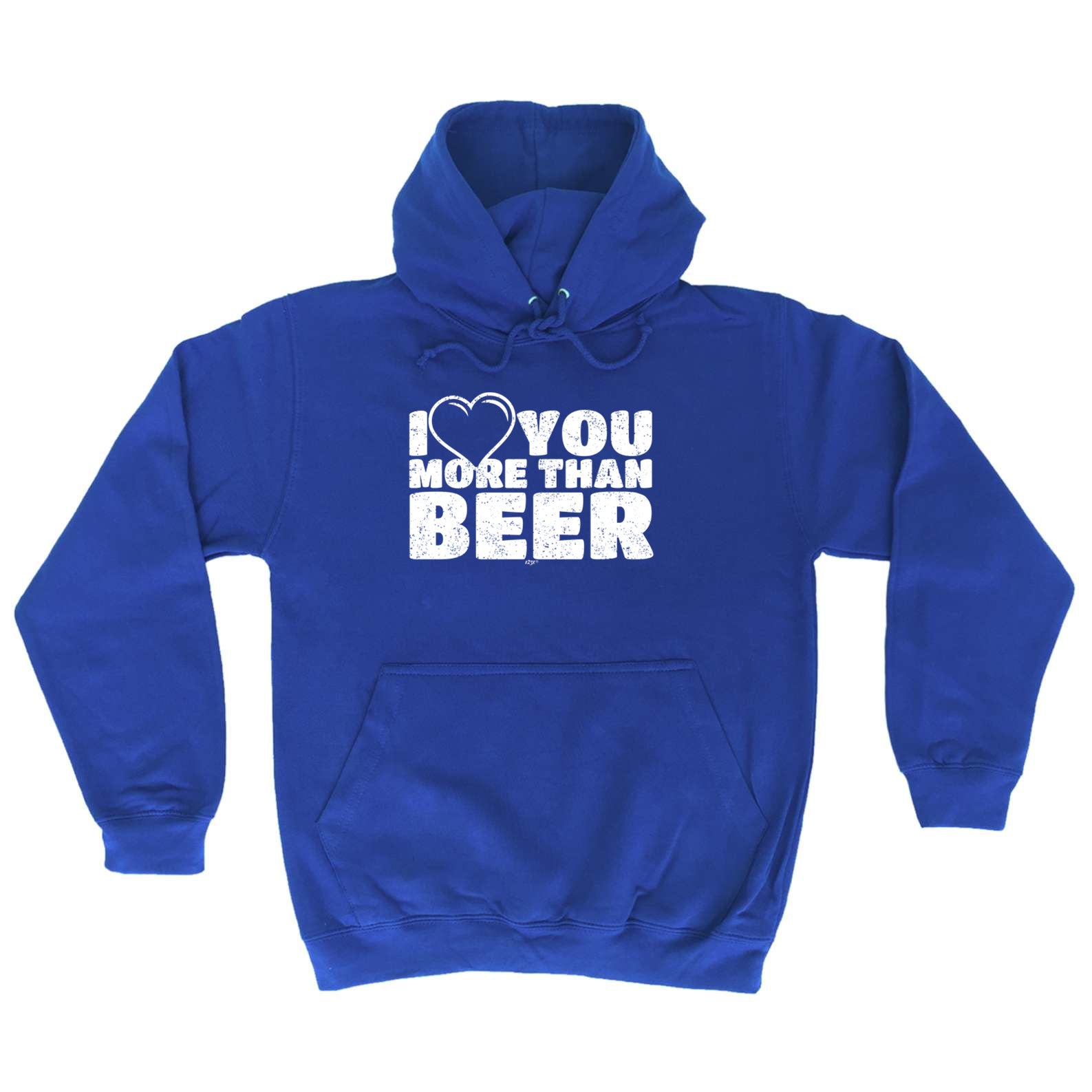 Love You More Than Beer - Funny Hoodies Hoodie