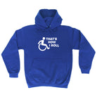 Thats How Roll Disabled - Funny Hoodies Hoodie