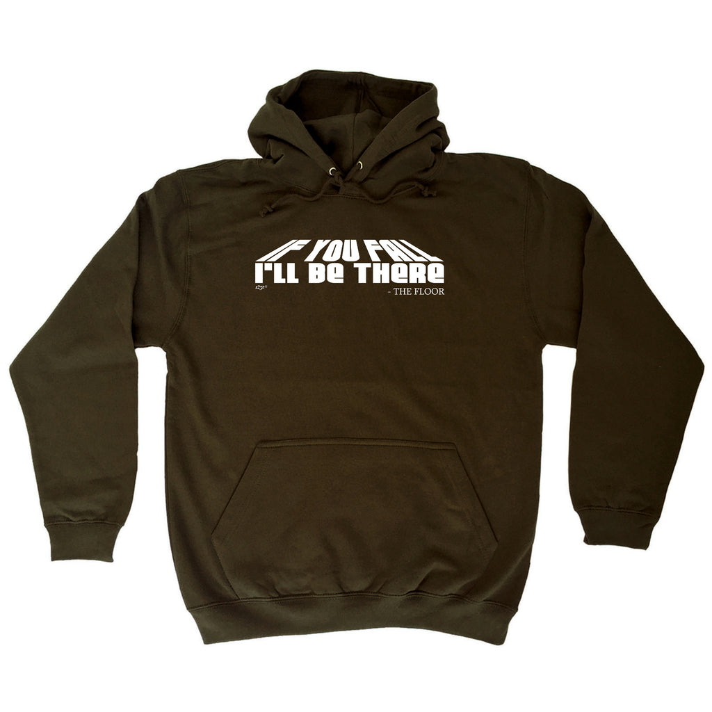 If You Fall Ill Be There The Floor - Funny Hoodies Hoodie