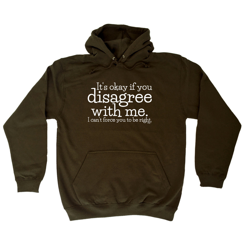 Its Okay If You Disagree With Me Cant - Funny Hoodies Hoodie
