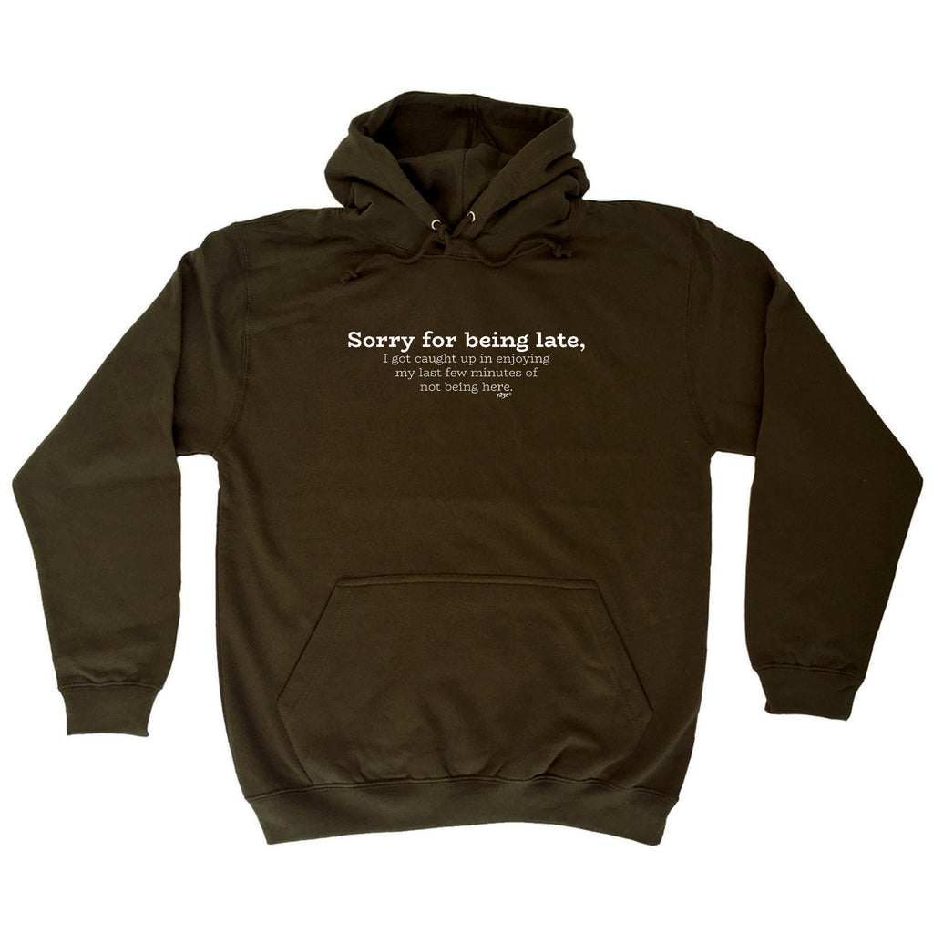 Sorry For Being Late   Caught Up - Funny Hoodies Hoodie