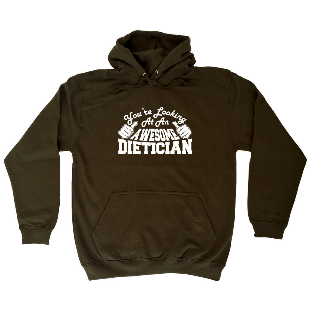 Youre Looking At An Awesome Dietician - Funny Hoodies Hoodie