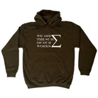 We Are The Sum Of Our Works - Funny Hoodies Hoodie