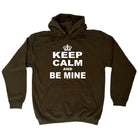 Keep Calm And Be Mine - Funny Hoodies Hoodie